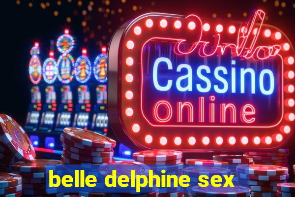 belle delphine sex